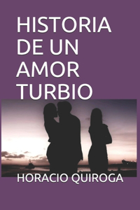 Historia de Un Amor Turbio