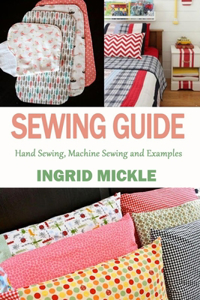 Sewing Guide: Hand Sewing, Machine Sewing and Examples