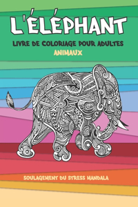 Livre de coloriage pour adultes - Soulagement du stress Mandala - Animaux - L'éléphant