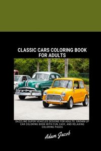 Classic Cars Coloring Book For Adults