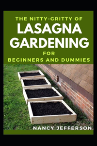 The Nitty-Gritty Of Lasagna Gardening For Beginners And Dummies