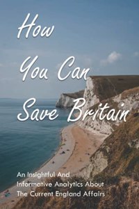 How You Can Save Britain