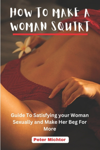 How to Make a Woman Squirt