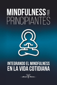 Mindfulness para Principiantes, Integrando el Mindfulness en la Vida Cotidiana