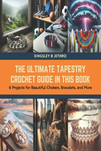Ultimate Tapestry Crochet Guide in this Book