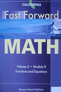 Harcourt School Publishers California Fast Forward Math California: Student Edition V5 Mod B Functn..4-7 2009