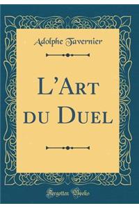 L'Art Du Duel (Classic Reprint)