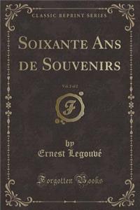 Soixante ANS de Souvenirs, Vol. 2 of 2 (Classic Reprint)