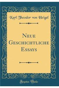 Neue Geschichtliche Essays (Classic Reprint)