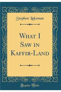 What I Saw in Kaffir-Land (Classic Reprint)