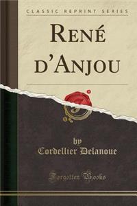 RenÃ© d'Anjou (Classic Reprint)