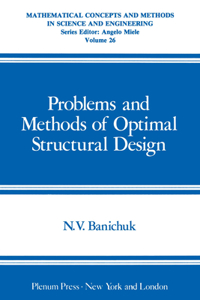 Problems and Methods of Optimal Structural Design