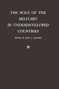 Role of the Military in Underdeveloped Countries.
