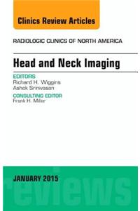 Head and Neck Imaging, an Issue of Radiologic Clinics of North America