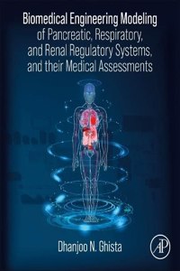 Biomedical Engineering of Pancreatic, Pulmonary, and Renal Systems, and Applications to Medicine