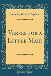 Verses for a Little Maid (Classic Reprint)
