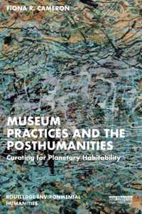 Museum Practices and the Posthumanities
