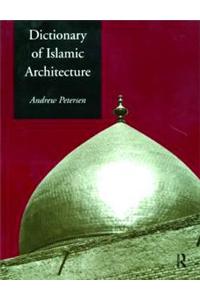 Dictionary of Islamic Architecture