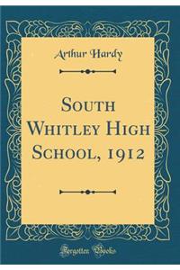 South Whitley High School, 1912 (Classic Reprint)
