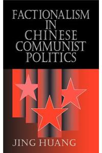 Factionalism in Chinese Communist Politics