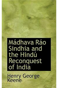 Maidhava Raio Sindhia and the Hindao Reconquest of India