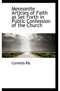Mennonite Articles of Faith as Set Forth in Public Confession of the Church