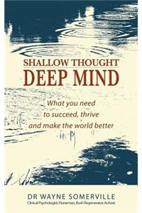 Shallow Thought, Deep Mind