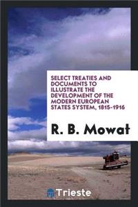 Select Treaties and Documents to Illustrate the Development of the Modern European States System, 1815-1916