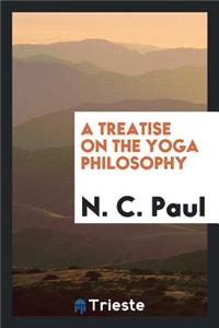 A Treatise on the Yoga Philosophy