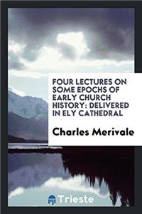 Four Lectures on Some Epochs of Early Church History