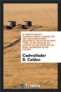 A VINDICATION BY CADWALLADER D. COLDEN,