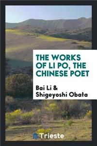 The Works of Li Po, the Chinese Poet