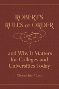 Robert's Rules of Order, and Why It Matters for Colleges and Universities Today