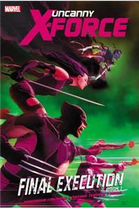 Uncanny X-Force - Volume 6: Final Execution - Book 1
