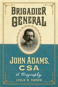 Brigadier General John Adams, CSA
