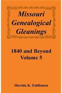 Missouri Genealogical Gleanings 1840 and Beyond, Volume 5