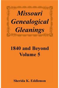 Missouri Genealogical Gleanings 1840 and Beyond, Vol. 5