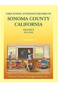 Early School Attendance Records of Sonoma County, California: Volume II, 1874-1932