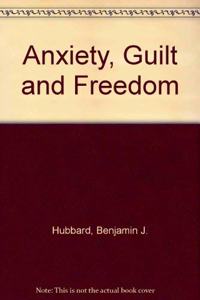 Anxiety, Guilt and Freedom