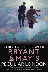 Bryant & May's Peculiar London