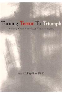 Turning Terror to Triumph