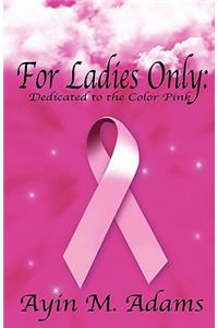 For Ladies Only: Dedicated To The Color Pink