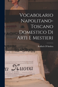 Vocabolario Napolitano-Toscano Domestico Di Arti E Mestieri