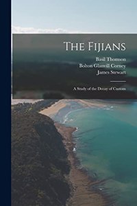 Fijians; a Study of the Decay of Custom