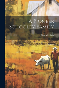 Pioneer Schooley Family
