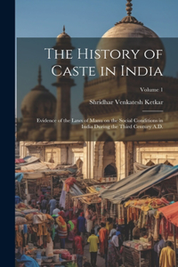 History of Caste in India: Evidence of the Laws of Manu on the Social Conditions in India During the Third Century A.D.; Volume 1