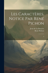 Les caractères. Notice par René Pichon