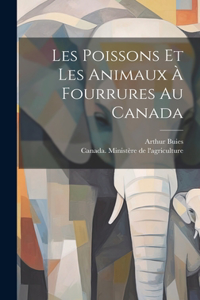Les poissons et les animaux à fourrures au Canada