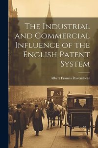 Industrial and Commercial Influence of the English Patent System