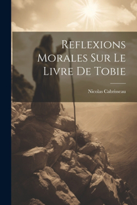 Reflexions Morales Sur Le Livre De Tobie